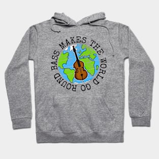 Bass Makes The World Go Round, Double Bassist Earth Day Hoodie